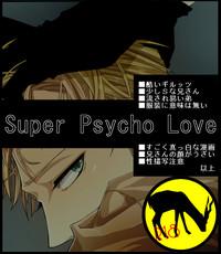 Super Psycho Love 1