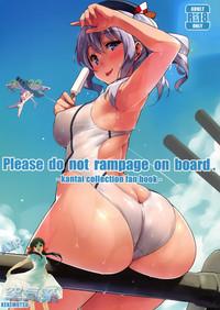 Please do not rampage on board. 2