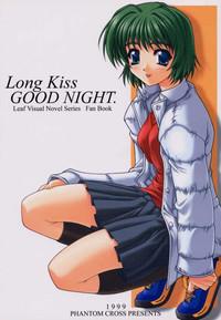 Long Kiss GOOD NIGHT 1